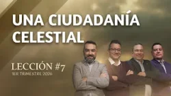 Escuela Sabática Práctica ?/ Lección #7: Una Ciudadanía Celestial