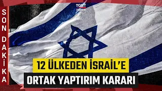 #BREAKINGNEWS | 12 Countries Take Action Against Israel: Joint Sanctions Decision - TGRT Haber