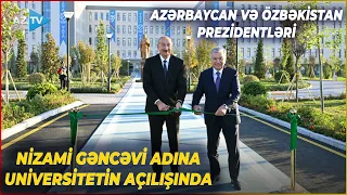 Prezident İlham Əliyev və Şavkat Mirziyoyev Daşkənddə universitet açılışında iştirak etdilər