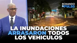 Johnny Vásquez | "Inundaciones en samaná arrasaron con vehículos" | Echando El Pulso