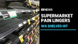 More pain in WA supermarkets as shoppers face at least another week of stock shortages | ABC News