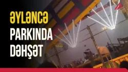 Attraksion çökdü: ölən və xəsarət alanlar var | APA TV