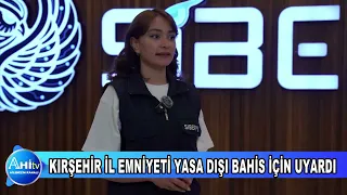 KIRŞEHİR İL EMNİYETİ YASA DIŞI BAHİS İÇİN UYARDI