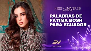 Fátima Bosch shares a message with Ecuadorian women | Miss Universe Ecuador | Ecuavisa