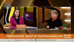 Ekran Gazetesi | Öğrencilerde Tablet ve Telefon Bağımlılığı | Yaşam Koçu Mine Aydın Anlattı...