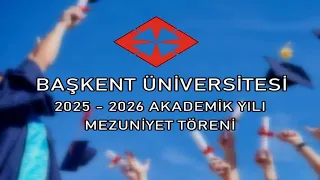 Başkent University Graduation Ceremonies 2026 | July 3, 2026 Morning