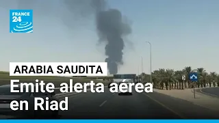 Arabia Saudita emite su primera alerta aérea en Riad tras ataque hutí • FRANCE 24 Español