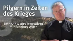 Pilgern in Zeiten des Krieges I Interview aus Jerusalem mit Markus Wirth
