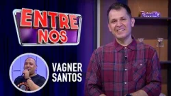 Vagner Santos   |   Programa Entre Nós
