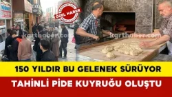 Karaman'da gelenek 150 yıldır sürüyor: Ramazan’ın vazgeçilmezi tahinli pide için uzun kuyruk oluştu