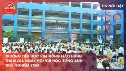 HƠN 1.700 HỌC SINH TIỂU HỌC KIM ĐỒNG HÀO HỨNG THAM GIA NGÀY HỘI VUI HỌC TIẾNG ANH – TRẢI NGHIỆM STEM