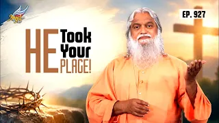 Healing Love: He Took Your Place! | Sadhu Sundar Selvaraj | Ep. 927
