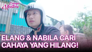 Cahaya Hilang! Elang dan Nabila Khawatir dan Berusaha Mencari | CAHAYA MENTARI | EPS. 22 | PART 1