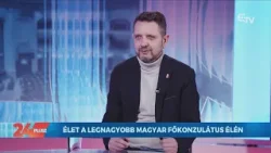 24plusz: Élet az egyik legnagyobb magyar főkonzulátus élén 24plusz: Élet az egyik legnagyobb magyar főkonzulátus élén