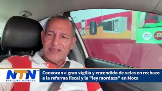 Convocan gran vigilia y encendido de velas en rechazo a la reforma fiscal y la "ley mordaza" en Moca