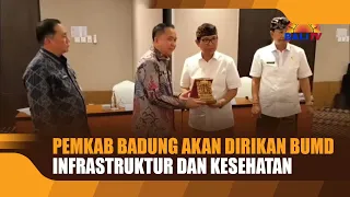 BADUNG REGENCY GOVERNMENT TO ESTABLISH INFRASTRUCTURE AND HEALTHCARE REGIONAL-OWNED ENTERPRISES