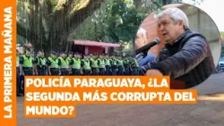 Riera rechaza informe que ubica a la Policía de Paraguay como la segunda más corrupta del mundo Riera rechaza informe que ubica a la Policía de Paraguay como la segunda más corrupta del mundo