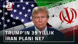 İran'ın Hangi Kaynakları ABD'nin Hedefinde? I Analiz | A Haber