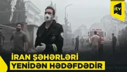 ABŞ və İsrail İranın bir sıra şəhərlərinə hava zərbələri endirdi ABŞ və İsrail İranın bir sıra şəhərlərinə hava zərbələri endirdi