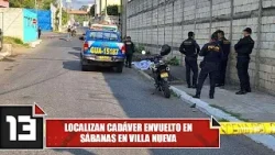 Localizan cadáver envuelto en sábanas en Villa Nueva