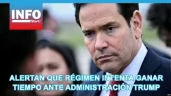 Alertan que régimen intenta ganar tiempo ante Administración Trump