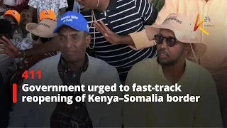 Garissa leaders urge government to fast-track reopening of Kenya–Somalia border