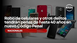 Cell phone theft and other crimes to carry sentences of up to 40 years under new Penal Code