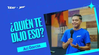 Who told you that? | Arí García