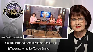 Bay Focus 769 - Good Neighbors Community Food Connection and Treasures by the Bay in Tarpon Springs