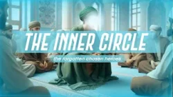 The Inner Circle — The Forgotten Heroes Chosen by Imam Mahdi (AJTF) | Episode 11