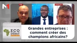 #ÉcoDébat.. Grandes entreprises : comment créer des champions africains ?