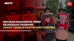 RATUSAN MAHASISWA DEMO KEJAKSAAN CIKARANG TUNTUT TANGKAP MANTAN DIRUT PERUMDA