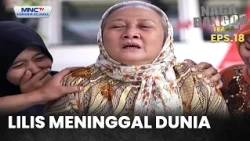 Lilis meninggal dunia | NAGA BANGOR TEAAA EPS 18