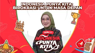 Indonesia Punya Kita: Birokrasi untuk Masa Depan