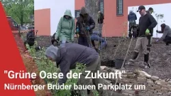"Grüne Oase der Zukunft": Nürnberger Brüder bauen Parkplatz um