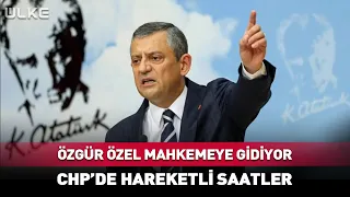 Tense Hours at the CHP! Özgür Özel and His Team Head to Court