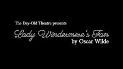 Lady Windermere's Fan | The Day-Old Theatre