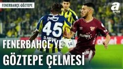 Fenerbahçe Kadıköy'de Takıldı, Puan Farkı 3'e Çıktı | Fenerbahçe 1-1 Göztepe Fenerbahçe Kadıköy'de Takıldı, Puan Farkı 3'e Çıktı | Fenerbahçe 1-1 Göztepe