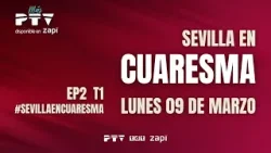 EP2 | T1 ? Sevilla en Cuaresma 2026 | PTV Sevilla