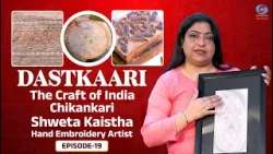 Dastkaari | The Craft of India | Chikankari | Shweta Kaistha, Hand Embroidery Artist | Ep #19