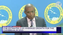 CDB Estimates 2.4% Average Growth for the Caribbean in 2023 | TVJ Business Day