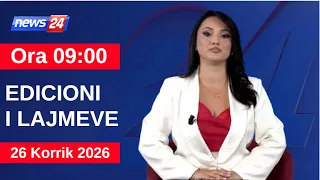 26 Korrik 2026 Edicioni i Lajmeve në News24 në studio Megi Latifi  (Ora 09:00)