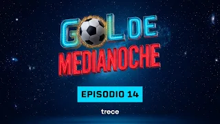 #GolDeMediaNoche | Episodio 14