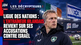 Ligue des Nations : l’entraîneur irlandais revient sur ses accusations contre Israël