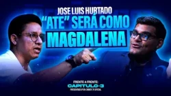 JOSÉ LUIS HURTADO: "ATE SERÁ COMO MAGDALENA" | Frente a Frente Capítulo 3