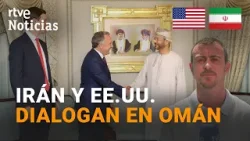 IRAN y ESTADOS UNIDOS entablan NEGOCIACIONES bajo la MEDIACIÓN de OMÁN | RTVE Noticias