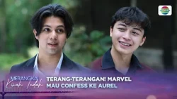 Di depan Kenzo! Marvel Ungkap Perasannya Pada Aurel | Merangkai Kisah Indah Episode 471