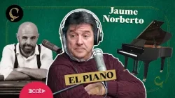 LA RENAIXENÇA: El piano, amb Jaume Norberto (1x112)