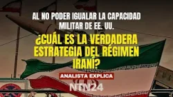 Analista explica la estrategia del régimen iraní al no poder igualar la capacidad militar de EEUU Analista explica la estrategia del régimen iraní al no poder igualar la capacidad militar de EEUU