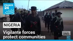 Anti-terrorism in Nigeria: Vigilante forces protect communities • FRANCE 24 English